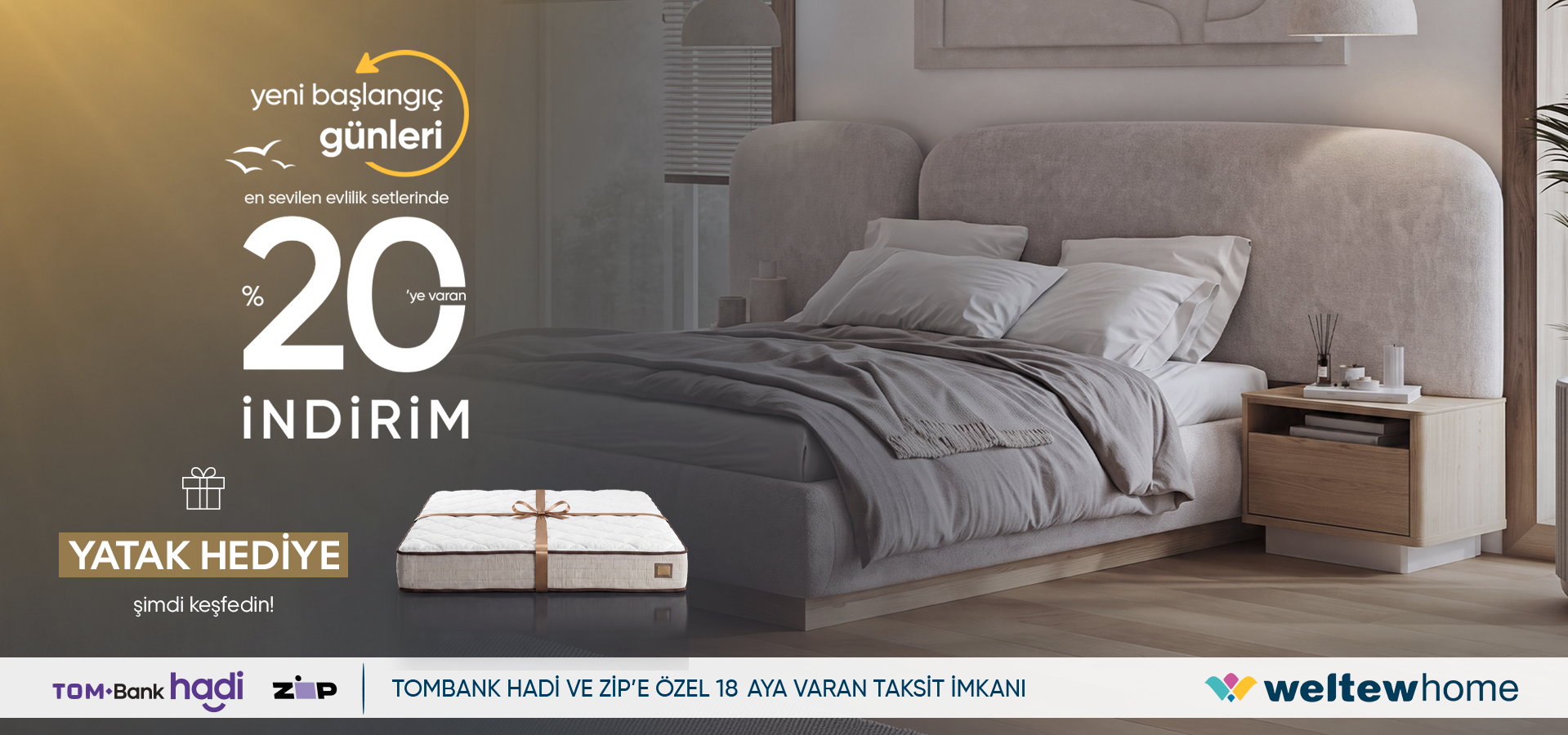EN SEVİLEN WELTEW EVLİLİK SETLERİ %20 İNDİRİMLİ, ÜSTELİK YATAK HEDİYELİ!