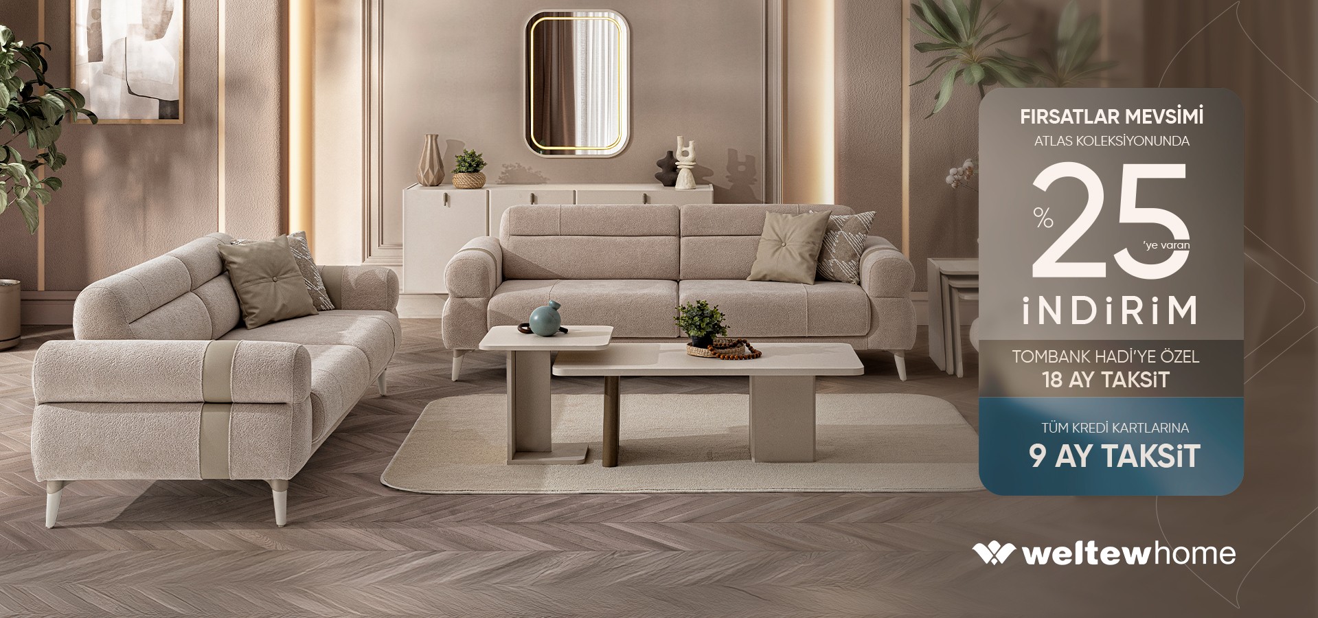 WELTEW HOME’UN YILDIZI ATLAS’TA %25’E VARAN İNDİRİM!